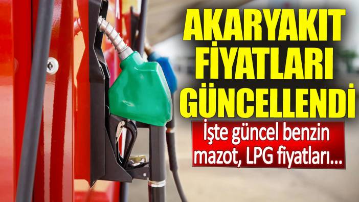 Akaryakıt fiyatları güncellendi. İşte güncel benzin mazot LPG fiyatları...