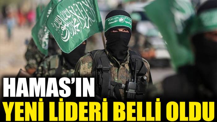 Son dakika... Hamas’ın yeni lideri belli oldu!