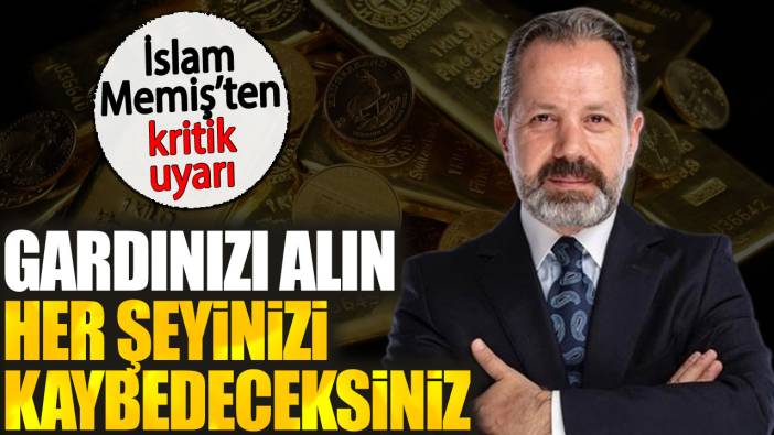 İslam Memiş’ten kritik uyarı. Gardınızı alın her şeyinizi kaybedeceksiniz