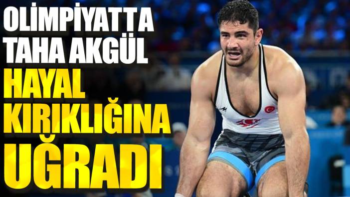 Olimpiyatta Taha Akgül hayal kırıklığına uğradı