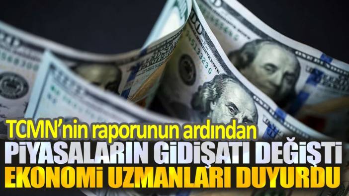 TCMB raporunun ardından piyasaların gidişatı değişti. Ekonomi uzmanları duyurdu