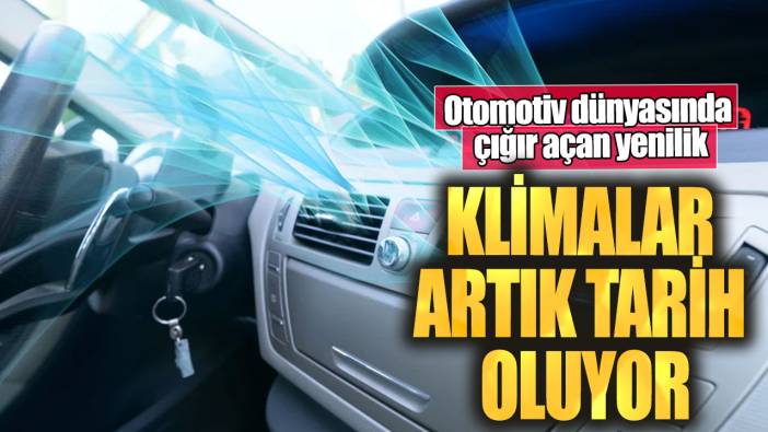 Klimalar artık tarih oluyor! Otomotiv dünyasında çığır açan yenilik