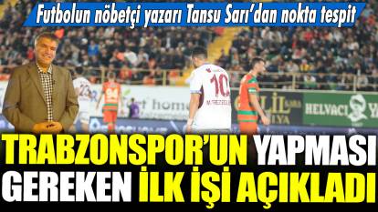 Trabzonspor'un yapması gereken ilk iş ne? Futbolun nöbetçi yazarı Tansu Sarı’dan nokta tespit