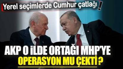 Yerel seçimlerde Cumhur çatlağı! AKP o ilde ortağı MHP’ye operasyon mu çekti?
