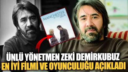 Ünlü yönetmen Zeki Demirkubuz en iyi filmi ve oyunculuğu açıkladı