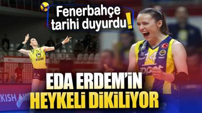 Fenerbahçe tarihi duyurdu: Eda Erdem’in heykeli dikiliyor