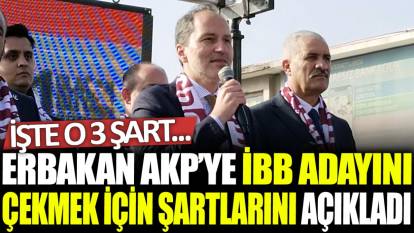 Fatih Erbakan AKP’ye İBB adayını çekmek için istediği şartlarını açıkladı: İşte o 3 şart....