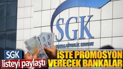 SGK listeyi paylaştı: İşte promosyon verecek bankalar