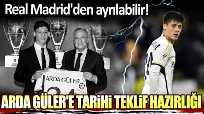 Arda Güler'e tarihi teklif hazırlığı: Real Madrid'den ayrılabilir!