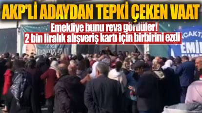 Emekliye bunu reva gördüler! 2 bin liralık alışveriş kartı için birbirini ezdi: AKP'li adaydan tepki çeken vaat
