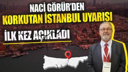 Naci Görür’den korkutan İstanbul uyarısı! İlk kez açıkladı