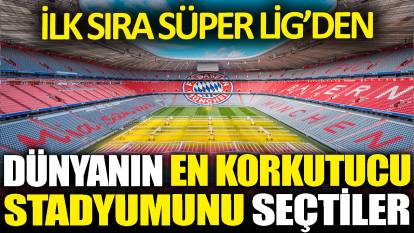 Dünyanın en korkutucu stadyumlarını seçtiler! İlk sıranın sahibi Süper Lig'den!