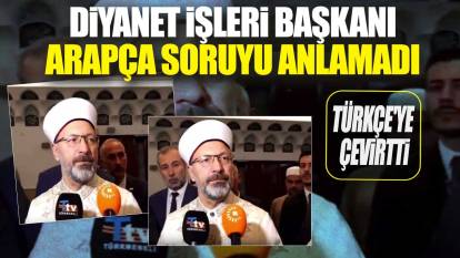 Diyanet İşleri Başkanı Ali Erbaş Arapça soruyu duyunca şaştı kaldı! Türkçe'ye çevirtti