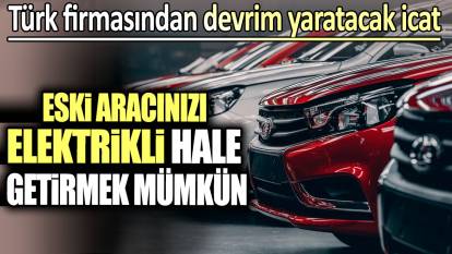 Eski aracınızı elektrikli hale getirmek mümkün: Türk firmasından devrim yaratacak icat!