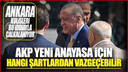 AKP yeni anayasa için hangi şarttan vazgeçebilir! Ankara kulisleri bu iddia ile çalkalanıyor