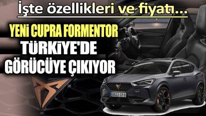 Yeni Cupra Formentor Türkiye'de görücüye çıkıyor: İşte özellikleri ve fiyatı...