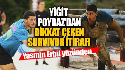 Yiğit Poyraz'dan dikkat çeken Survivor itirafı! Yasmin Erbil yüzünden...