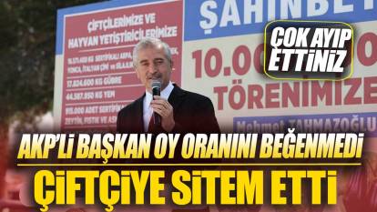 AKP’li Başkan oy oranını beğenmedi çiftçiye sitem etti: Çok ayıp ettiniz