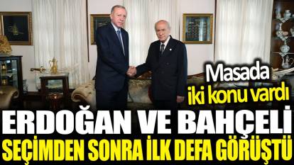 Cumhurbaşkanı Erdoğan ve MHP Genel Başkanı Bahçeli seçimden sonra ilk kez bir araya geldi