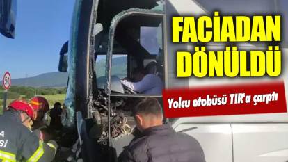 Bursa'daki kazada faciadan dönüldü! Yolcu otobüsü TIR'a çarptı