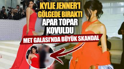 Kylie Jenner'ı gölgede bıraktı apar topar kovuldu! Met Galası'nda büyük skandal