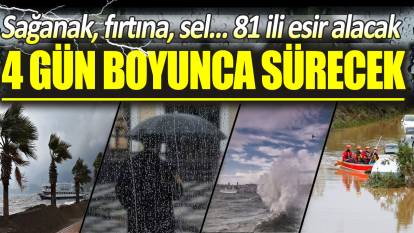 İstanbul dahil 81 ili esir alacak: Meteoroloji'den sağanak, ve fırtına uyarısı! 4 gün boyunca sürecek...
