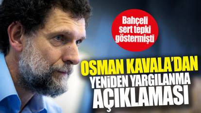 Osman Kavala'dan yeniden yargılanma açıklaması