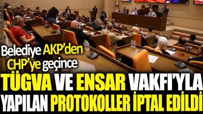 CHP'den AKP'ye geçen belediyede TÜGVA ve Ensar Vakfı'yla yapılan protokoller iptal edildi