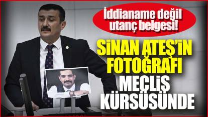 Sinan Ateş’in fotoğrafını İYİ Partili Türkoğlu Meclis kürsüsüne taşıdı