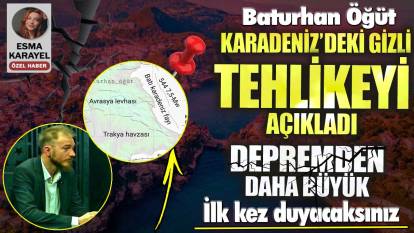 Baturhan Öğüt Karadeniz’deki gizli tehlikeyi açıkladı! Depremden daha büyük! İlk kez duyacaksınız