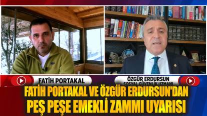 Fatih Portakal ve Özgür Erdursun'dan zam uyarısı: Net emekli maaşı tablosu ortaya çıktı