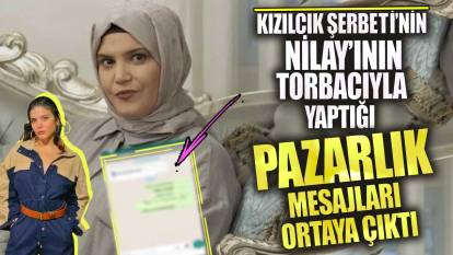 Kızılcık Şerbeti’nin Nilay’ı Feyza Civelek’in torbacıyla yaptığı pazarlık mesajları ortaya çıktı