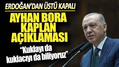 Erdoğan'dan üstü kapalı Ayhan Bora Kaplan açıklaması: Kuklayı da  kuklacıyı da biliyoruz