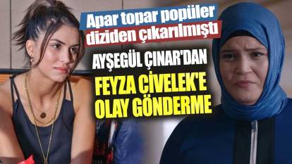 Ayşegül Çınar'dan Feyza Civelek'e olay gönderme!  Apar topar popüler diziden çıkarılmıştı