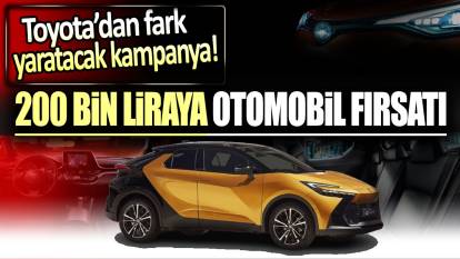 200 bin liraya otomobil fırsatı: Toyota'dan görülmemiş kampanya!