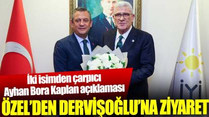 Özel’den İYİ Parti lideri Dervişoğlu’na ziyaret! İki isimden çarpıcı açıklamalar
