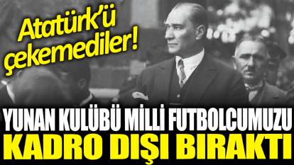 Yunan ekibi Panathinaikos'ta skandal karar! Samet Akaydın'ı Atatürk paylaşımı nedeniyle kadro dışı bıraktılar