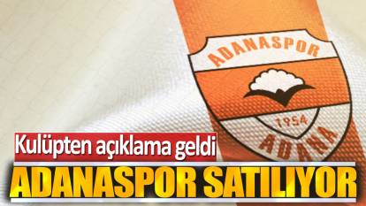 Adanaspor satılıyor: Kulüpten açıklama geldi