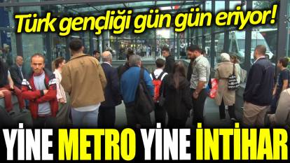 Yine metro yine intihar: Türk gençliği gün gün eriyor!