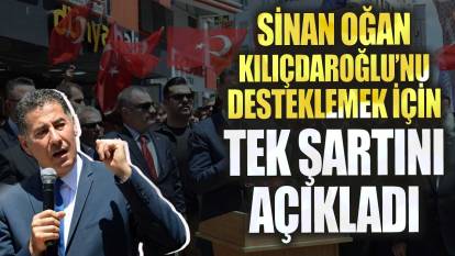 Sinan Oğan Kılıçdaroğlu’nu desteklemek için tek şartını açıkladı