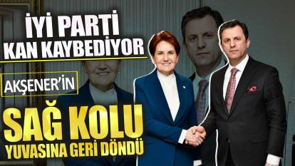 Akşener’in sağ kolu Türker Yörükçüoğlu yuvasına geri döndü!  İYİ Parti kan kaybediyor