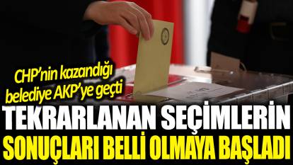 Tekrarlanan seçimlerin sonuçları belli olmaya başladı: CHP'nin kazandığı belediye AKP'ye geçti