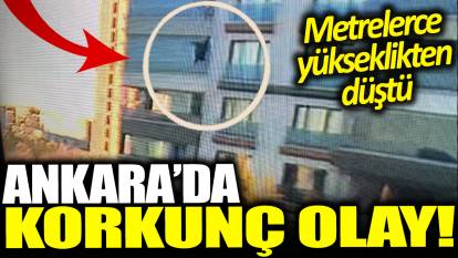 Ankara'da bayram sabahı korkunç olay! 7'nci kattan düşerek hayatını kaybetti