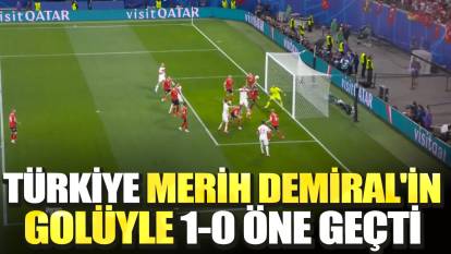 Türkiye Merih Demiral'ın golüyle 1-0 öne geçti