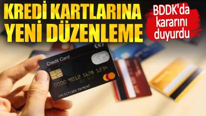 Kredi kartlarına yeni düzenleme. BDDK kararını duyurdu
