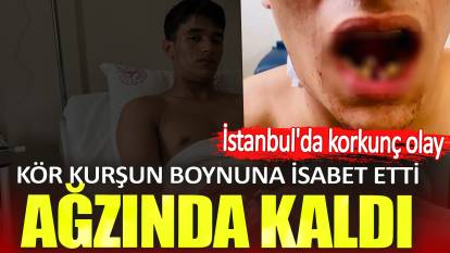 İstanbul'da korkunç olay. Kör kurşun boynuna isabet etti ağzında kaldı