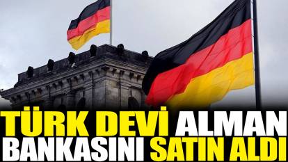 Türk devi Alman bankasını satın aldı