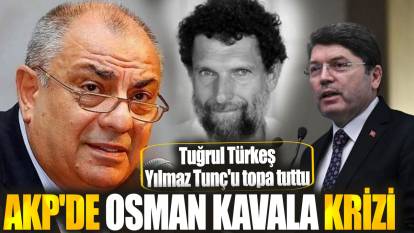 AKP'de Osman Kavala krizi! Tuğrul Türkeş Yılmaz Tunç'u topa tuttu